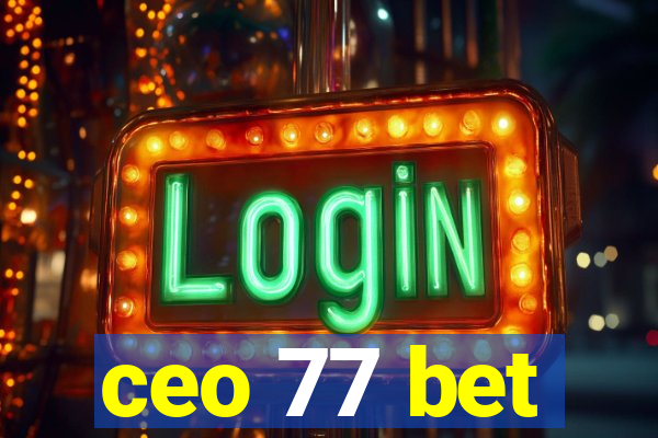 ceo 77 bet